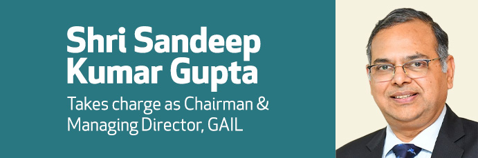 Shri Sandeep Kumar Gupta assumes charge as Chairman & Managing Director, GAIL