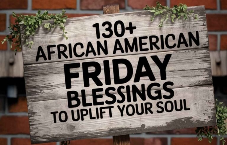 130+ African American Friday Blessings to Uplift Your Soul
