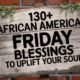 130+ African American Friday Blessings to Uplift Your Soul
